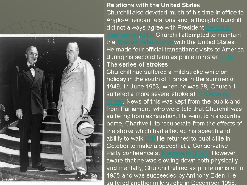 Relations with the United States Churchill also devoted much of his time in office